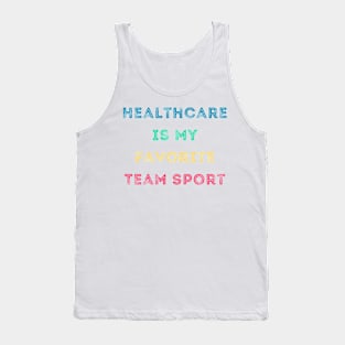 Healthcare is a Team Sport Tank Top